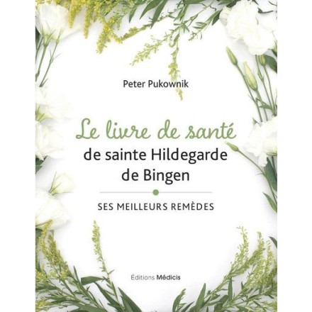 Le livre de santé de Sainte Hildegarde de Bingen