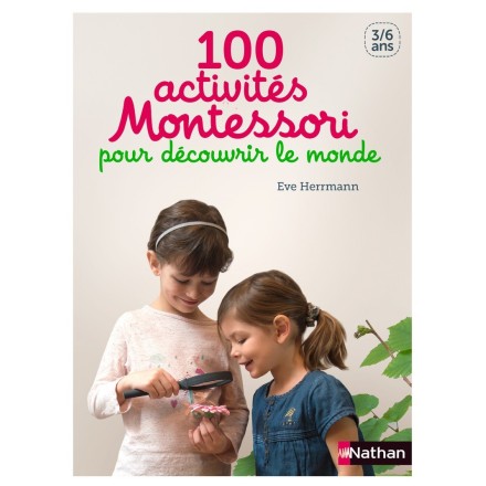 100 activités Montessori pour découvrir le monde - 3/6 ans - Nathan