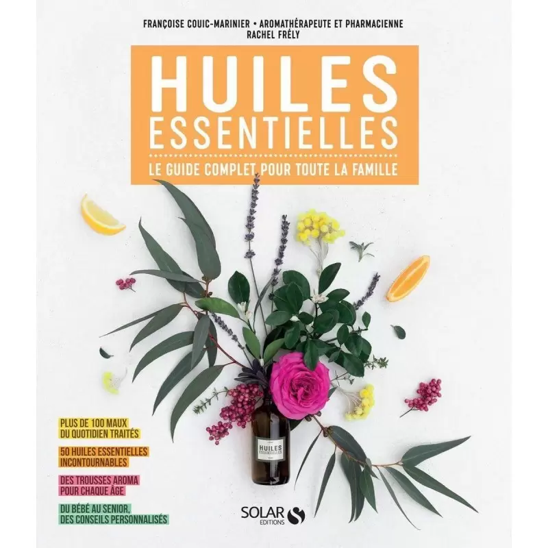 Huiles essentielles : Le guide complet pour toute la famille