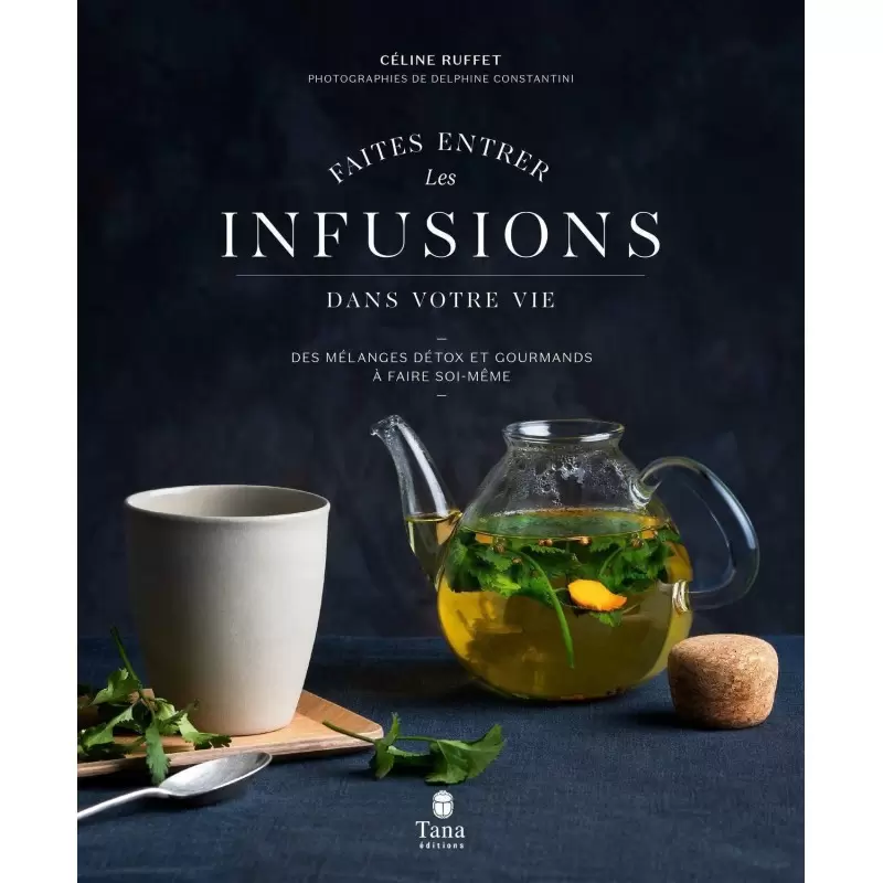 Faites entrer les infusions dans votre vie - Céline Ruffet
