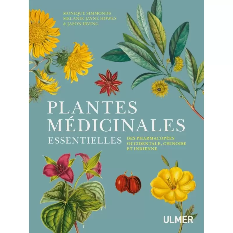 Plantes médicinales essentielles des pharmacopées occidentale, chinoise et indienne