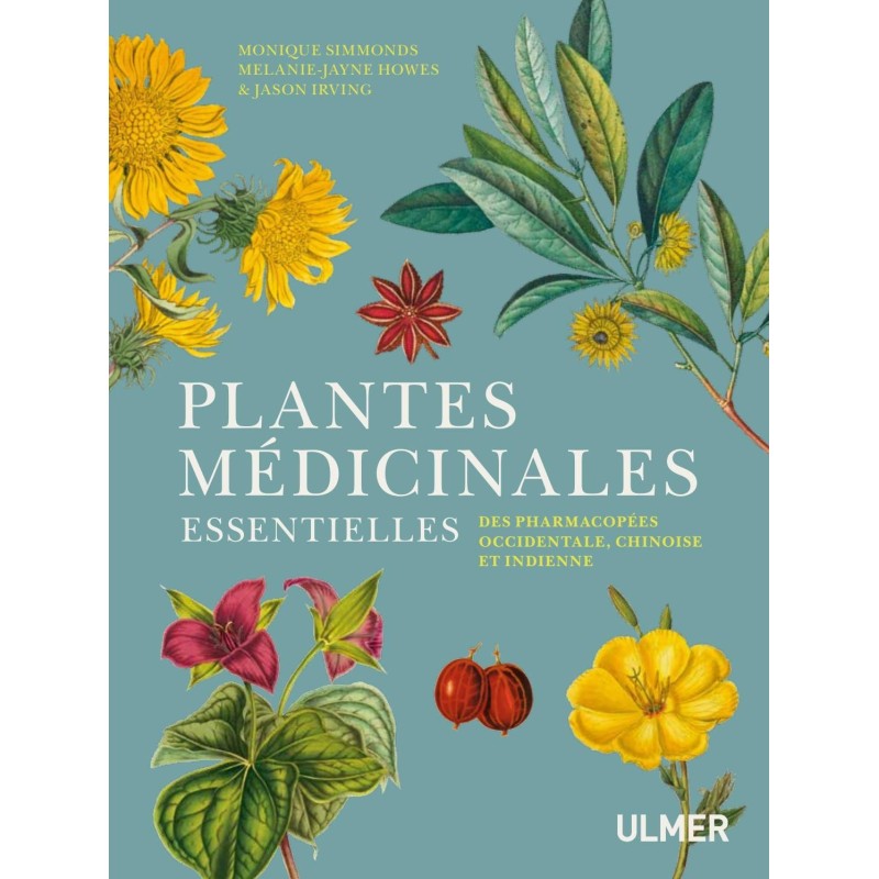 Plantes médicinales essentielles des pharmacopées occidentale, chinoise et indienne