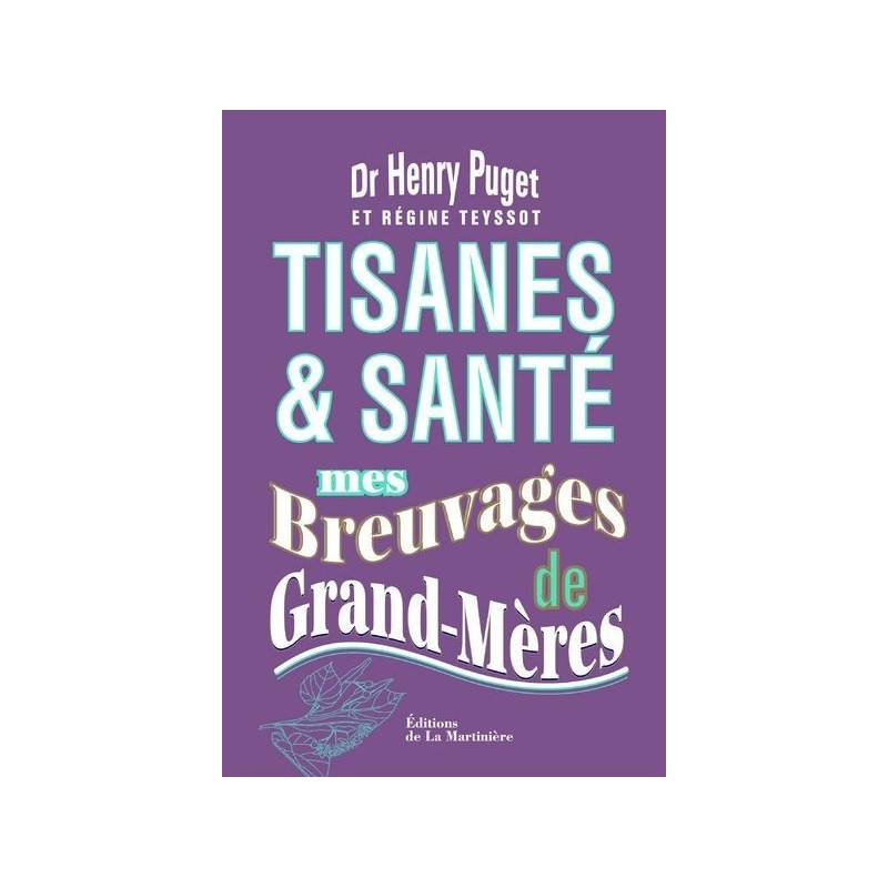 Tisanes & santé. Mes breuvages de grand-mères