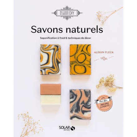 Savon au naturel : saponification à froid & techniques de décor