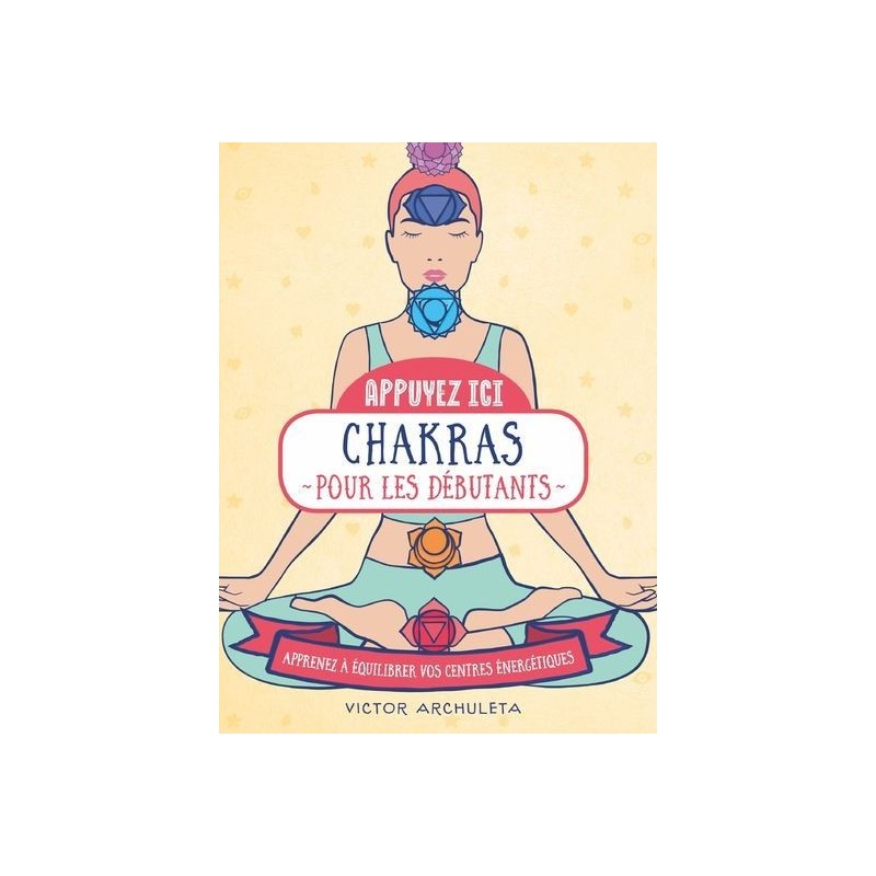 Chakras pour les débutants - Victor Archuleta