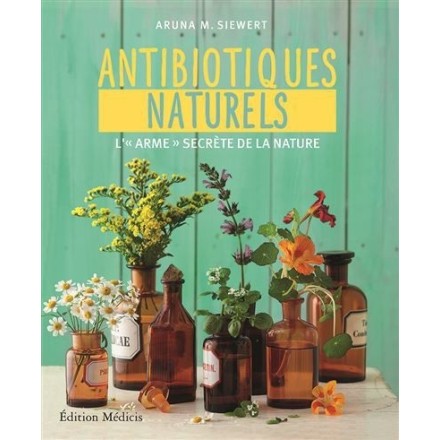 Les antibiotiques naturels, l'arme secrète de la nature