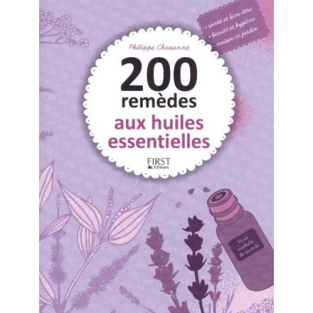 200 remèdes aux huiles essentielles - Philippe Chavanne