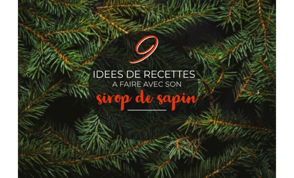 9 idées de recettes à faire avec son sirop de sapin