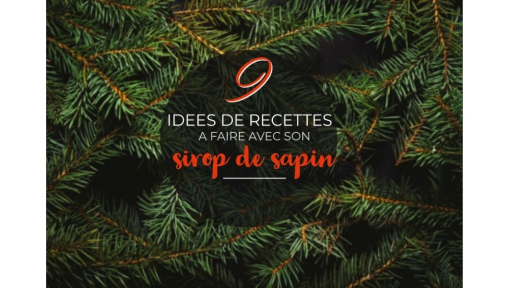 9 idées de recettes à faire avec son sirop de sapin
