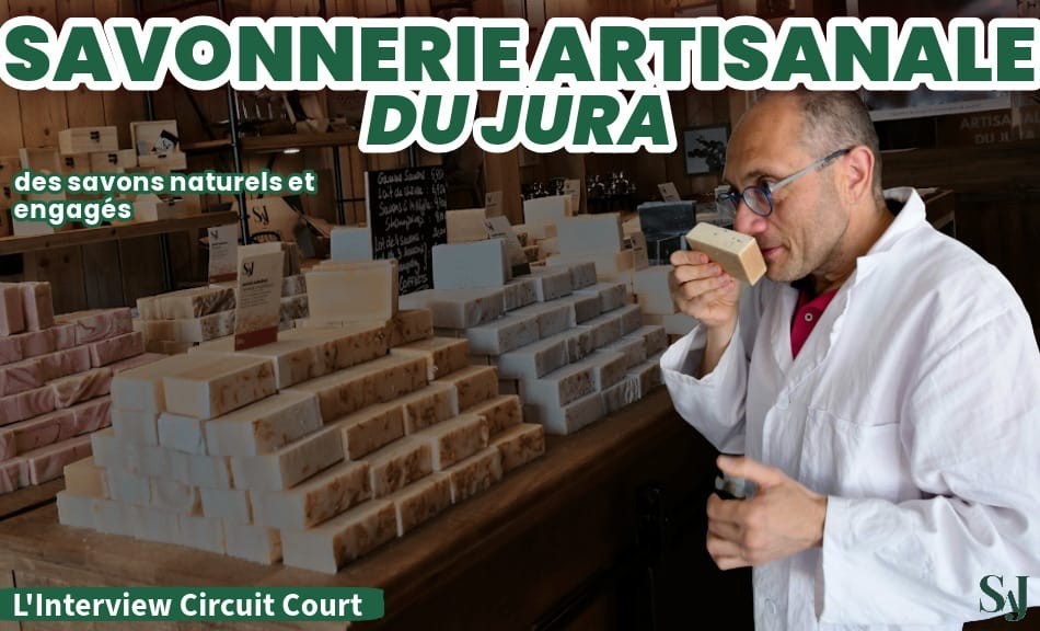 Savonnerie Artisanale du Jura : des savons naturels et engagés